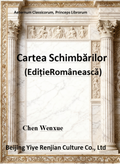 Cartea Schimbărilor (Ediție Românească)I ching Romanian